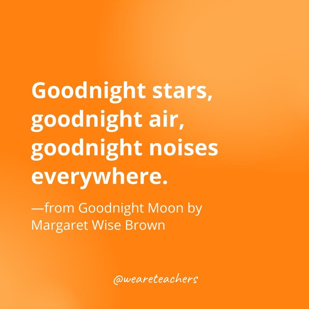 gratitude quotes- Goodnight stars, goodnight air, goodnight noises everywhere. —from Goodnight Moon by Margaret Wise Brown