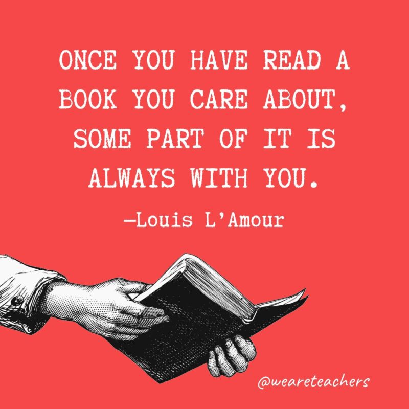 Una vez que haya leído un libro que le interese, una parte de él estará siempre con usted.