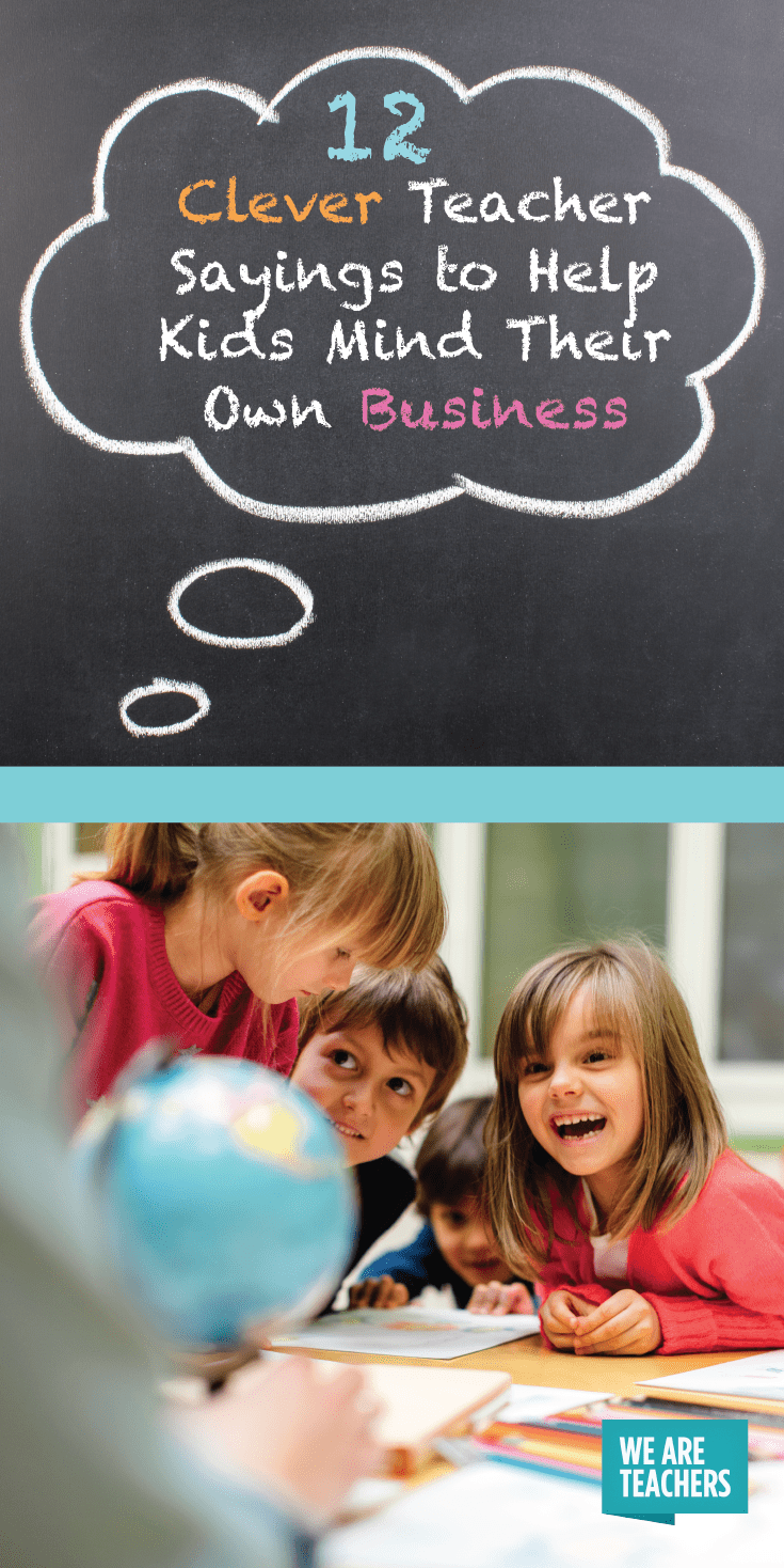 12 Clever Teacher Sayings to Help Kids Mind Their Own Business