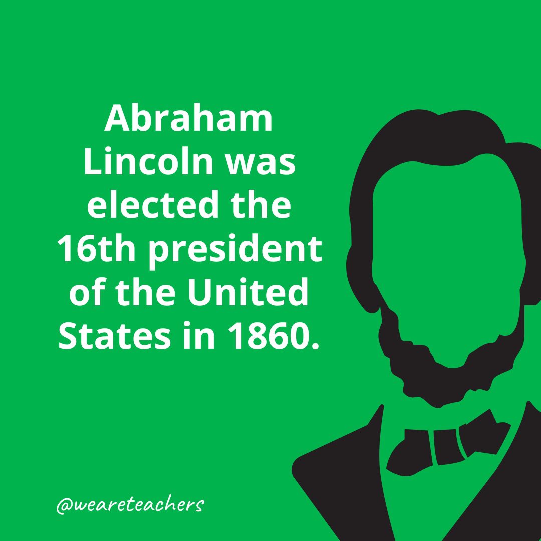 Abraham Lincoln was elected the 16th president of the United States in 1860.