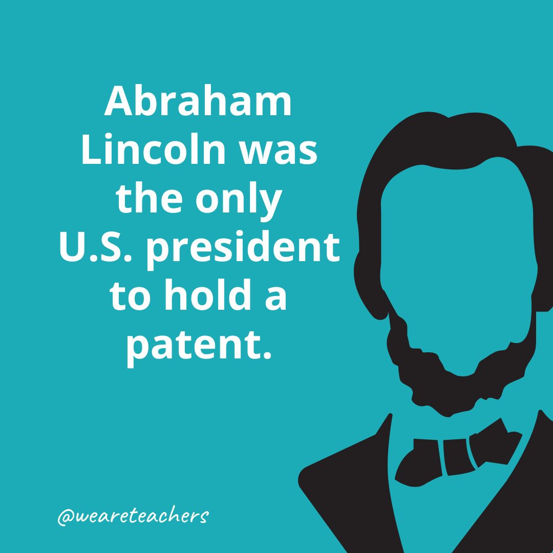 Abraham Lincoln was the only U.S. president to hold a patent.