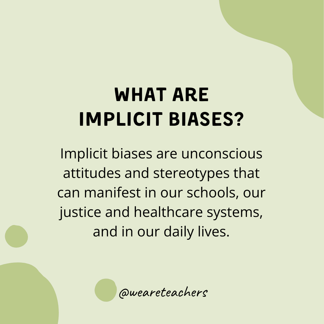 What are implicit biases? Unconscious attitudes and stereotypes that can manifest in our schools, our justice and healthcare systems, and in our daily lives.