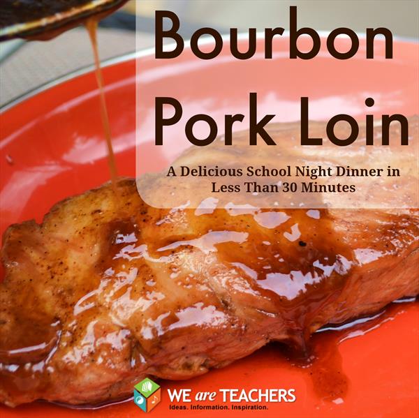 Bourbon Pork Loin Recipe -- A Delicious School Night Dinner in Less Than 30 Minutes {WeAreTeachers.com} 