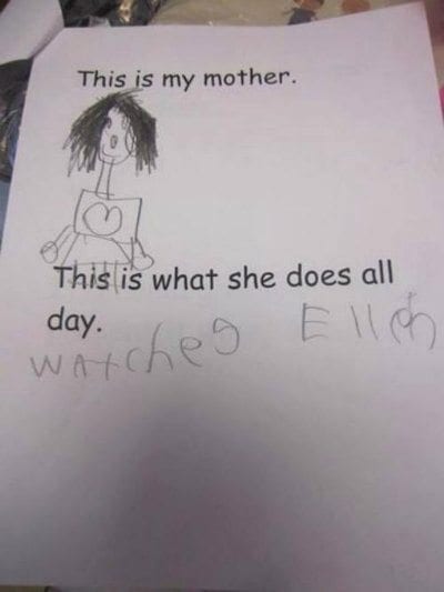 Child writes 'My mom watches Ellen all day.'