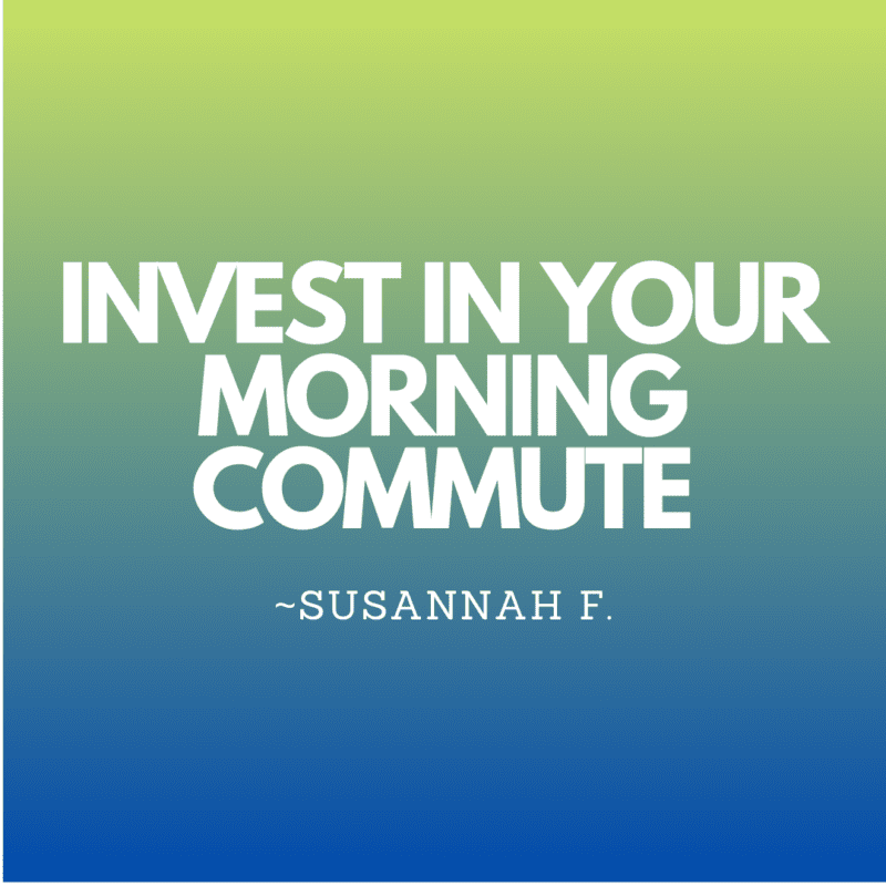 Invest in your morning commute