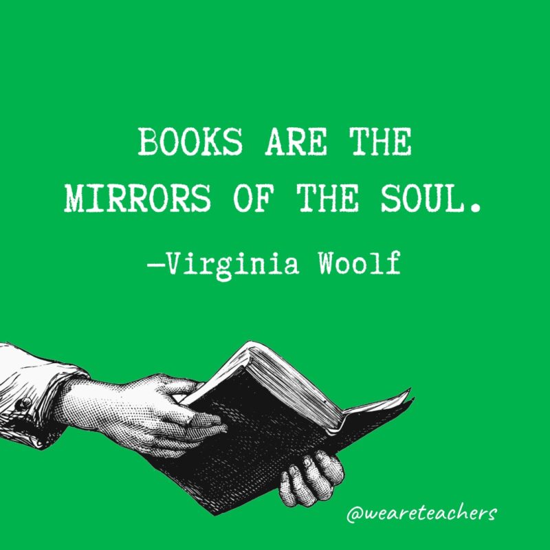 Los libros son los espejos del alma.