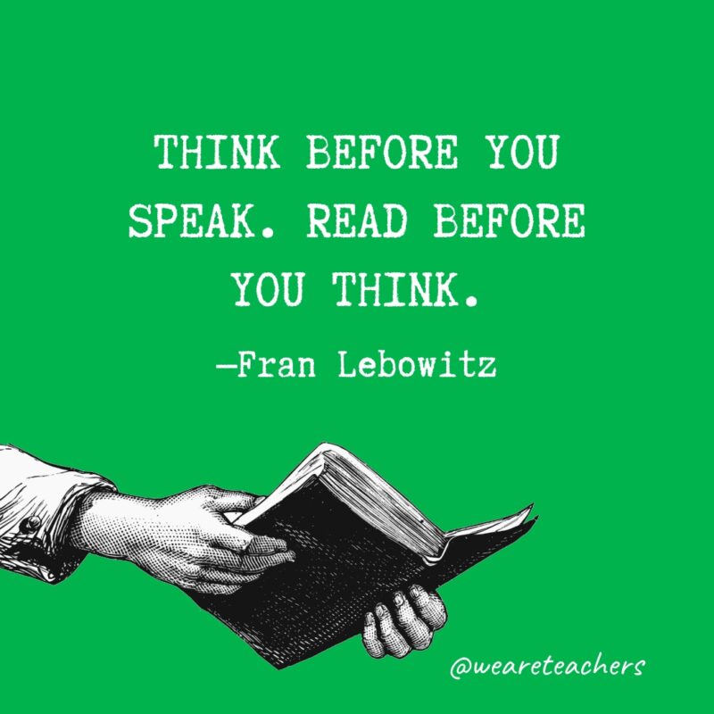 Think before you speak. Read before you think