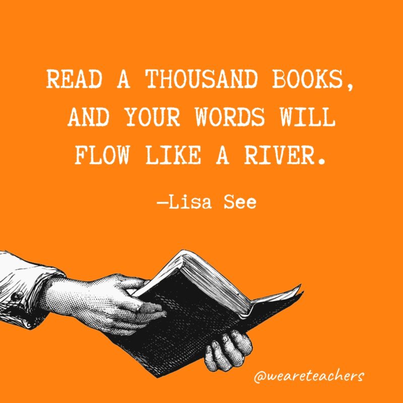 Lee mil libros, y tus palabras fluirán como un río.- citas sobre la lectura