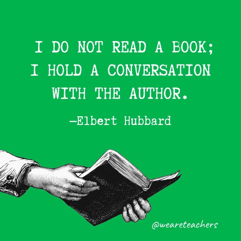 Yo no leo un libro;  Mantengo una conversación con el autor.