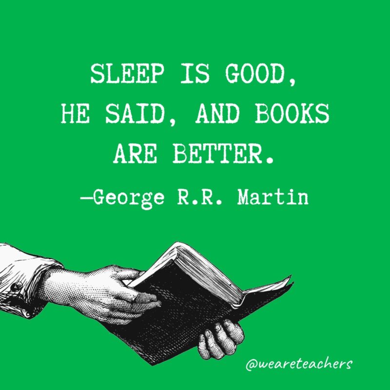 Sleep is good, he said, and books are better.