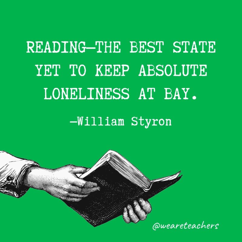 Reading—the best state yet to keep absolute loneliness at bay.