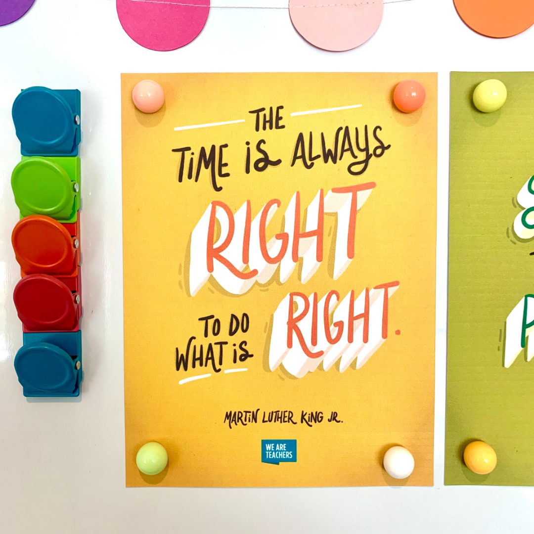 "The time is always right to do what is right." —Martin Luther King Jr.