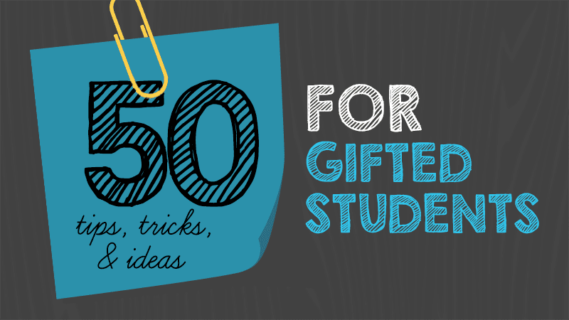 50 Tips Tricks And Ideas For Teaching Gifted Students