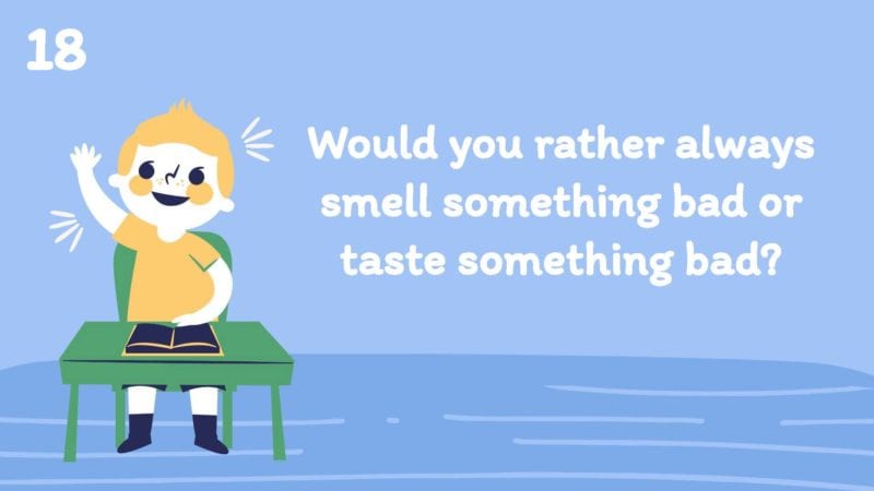 Would you rather always smell something bad or taste something bad?