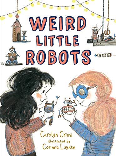 The book cover for "Weird Little Robots" by Caroline Crimi