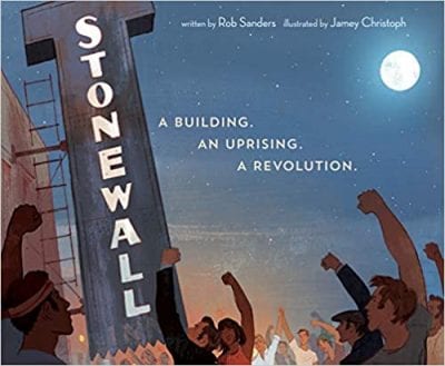 Book cover of LGBTQ books for kids Stonewall: A Building. An Uprising. A Revolution with illustration of crowd of people outside in the moonlight with fists raised in air