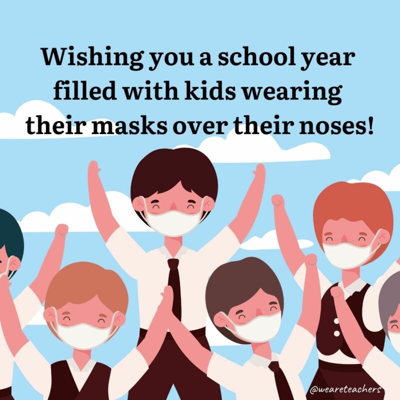 Cartoon of a group of students in uniform wearing masks with text above them that reads, "Wishing you a school year filled with kids wearing their masks over their noses!"