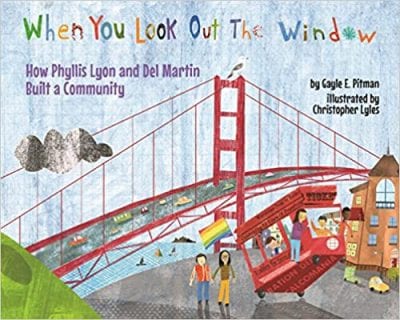 Book cover of LGBTQ books for kids When You Look Out the Window with illustration of Golden Gate Bridge, red trolley with a rainbow flag, and two people holding hands and walking on street