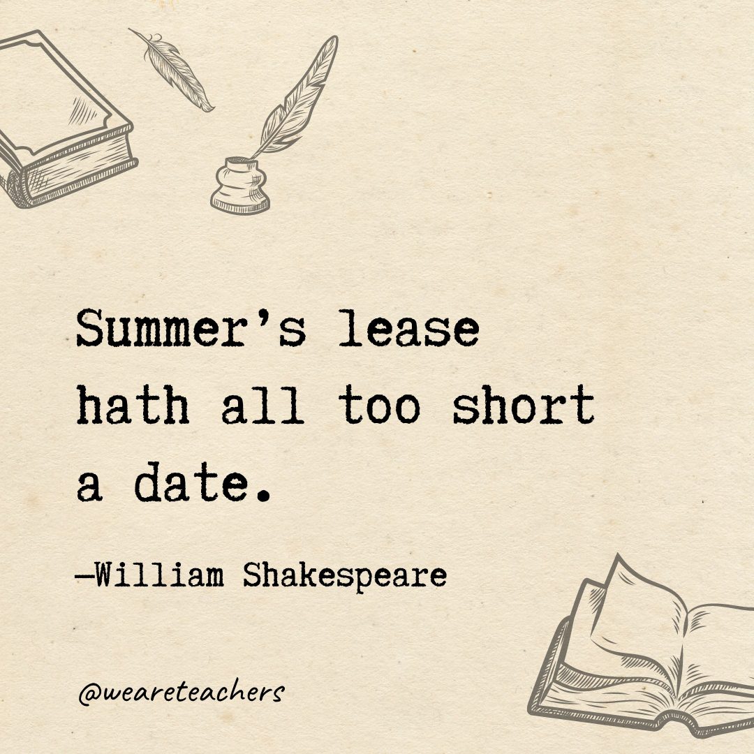 Summer's lease hath all too short a date.