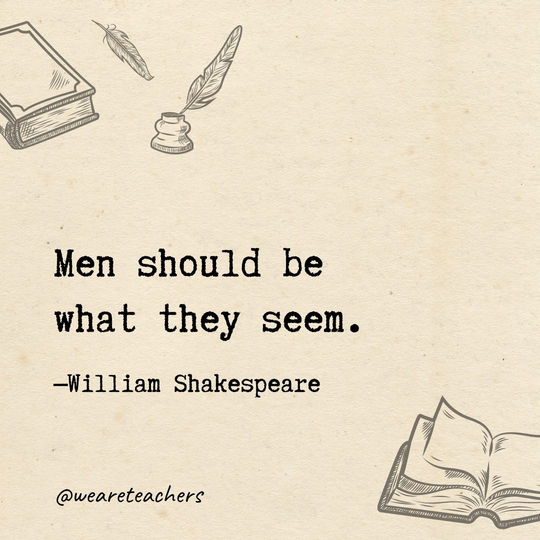 Men should be what they seem.