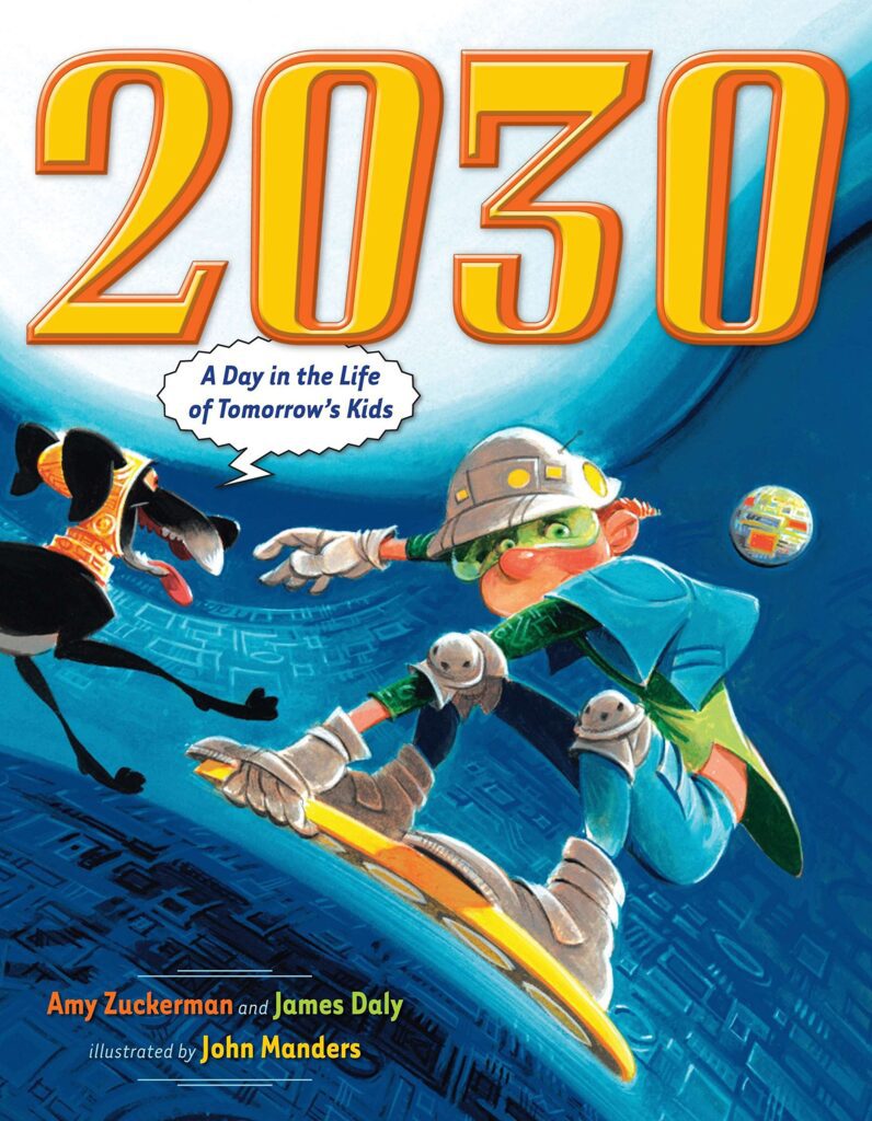 The book cover for '2030: A Day in the Life of Tomorrow's Kids' by Amy Zuckerman and James Daly
