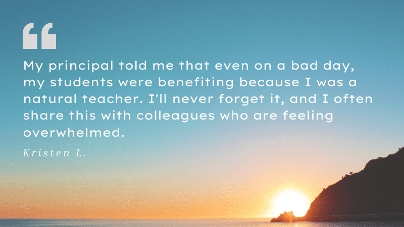 Quote from teacher about a principal who told her that her students benefited from her teaching