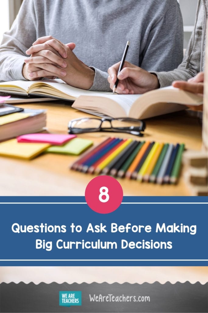 The 8 Questions to Ask Before Making Big Curriculum Decisions