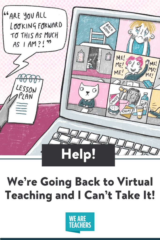 Help! We're Going Back to Virtual Teaching and I Can't Take It!