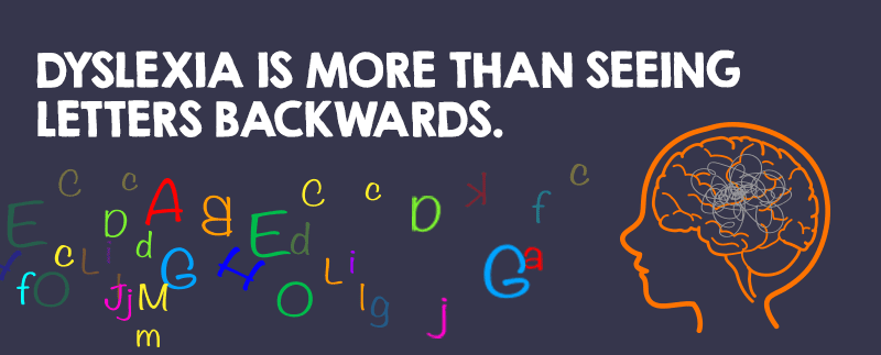 Dyslexia is more than seeing letters backwards.