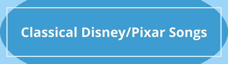 Classical Disney/Pixar Songs