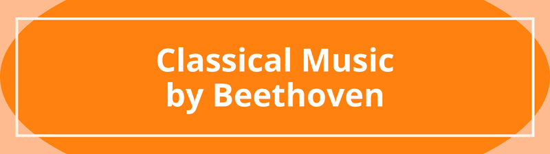 Classical Music by Beethoven.