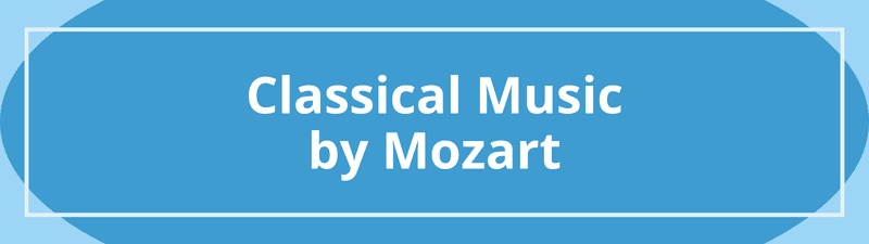 Classical Music by Mozart.
