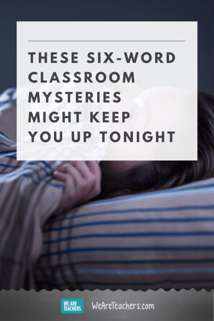 These Six-Word Classroom Mysteries Might Keep You Up Tonight
