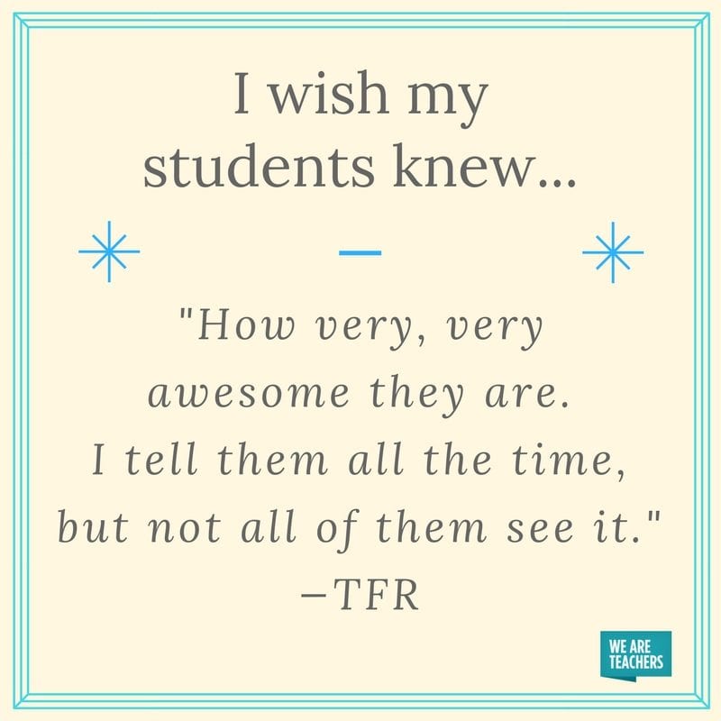 What I Wish My Students Knew Weareteachers