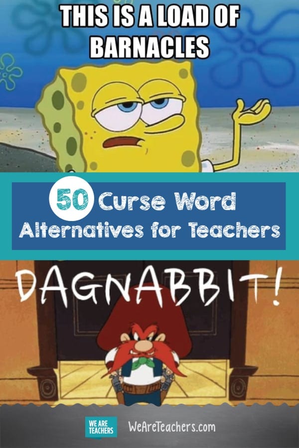 Best of WeAreTeachers HELPLINE: 50 Curse Word Alternatives for Teachers