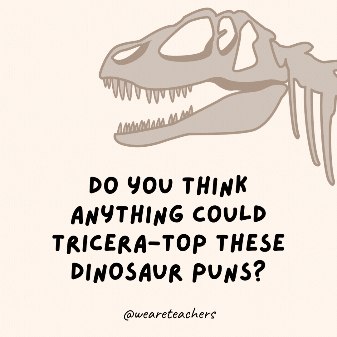 Sence bu dinozor kelime oyunlarını tricera'nın üstüne koyabilecek bir şey var mı?