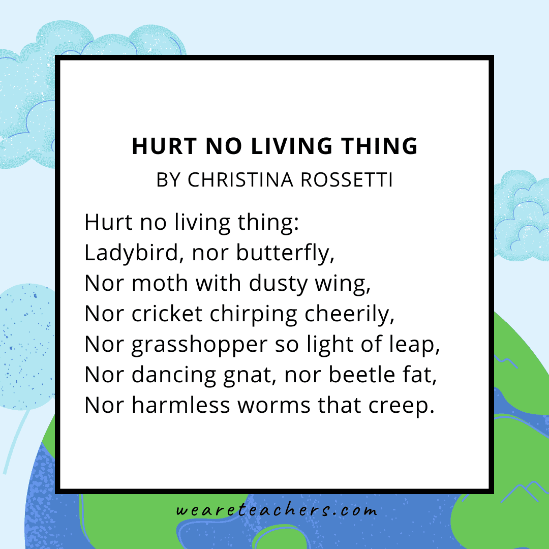 Hurt no living thing by Christina Rossetti.