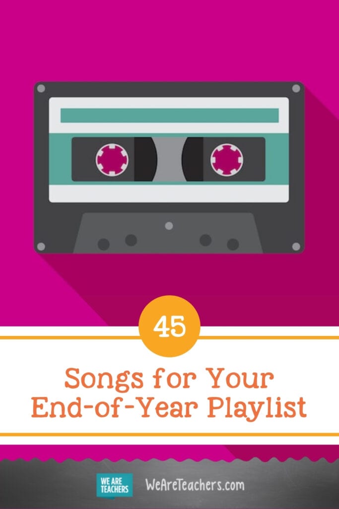 Download 45 Songs For Your End Of Year Playlist Weareteachers