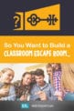 So You Want to Build a Classroom Escape Room Lesson