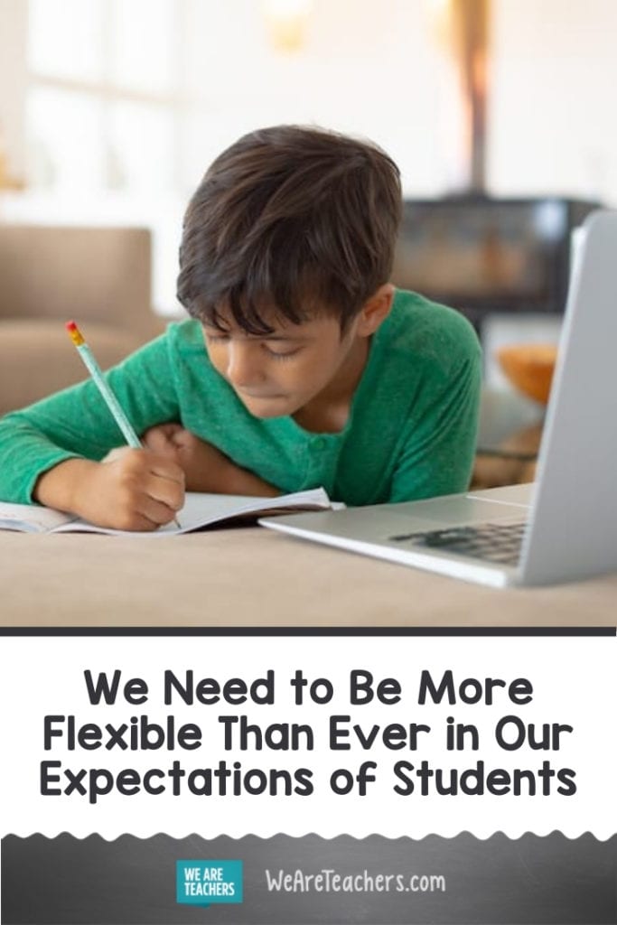 We Need to Be More Flexible Than Ever in Our Expectations of Students