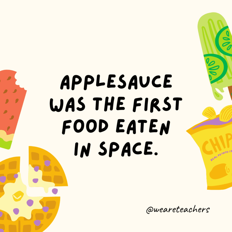 Applesauce was the first food eaten in space.