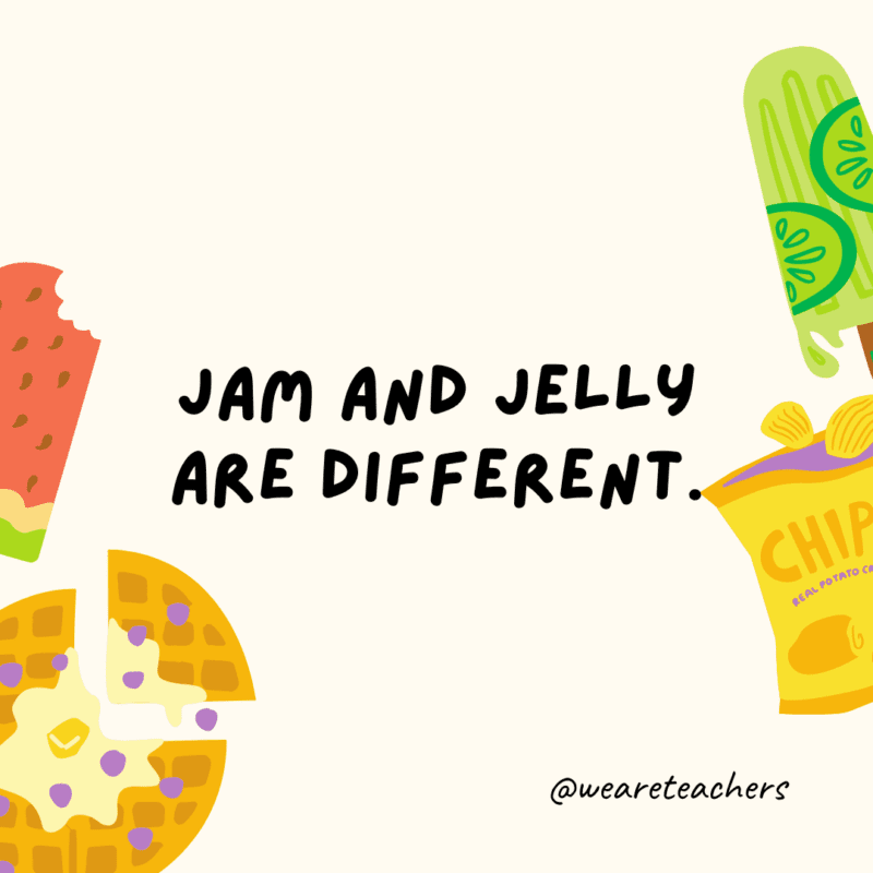 Jam and jelly are different.