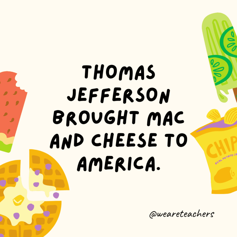 Thomas Jefferson brought mac and cheese to America.