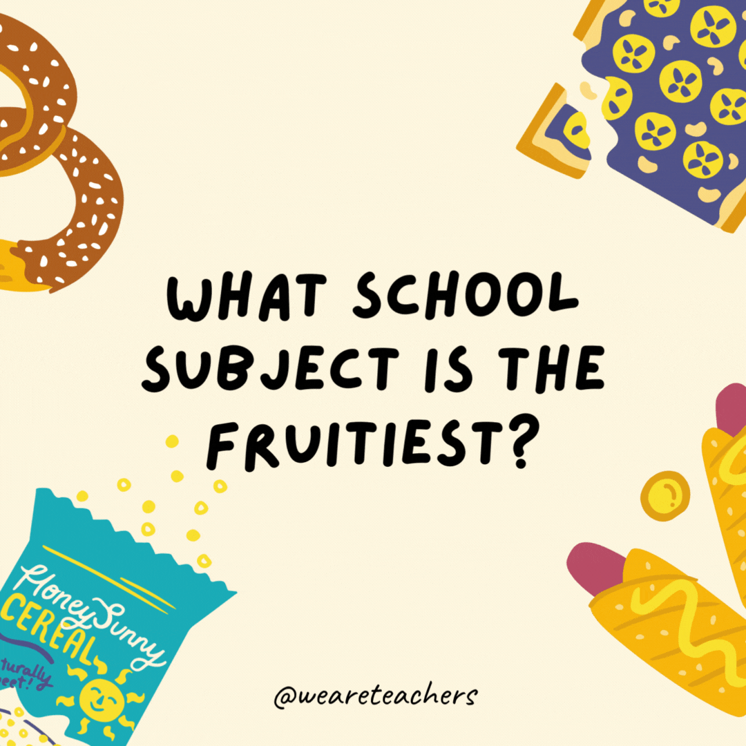 18. What school subject is the fruitiest?