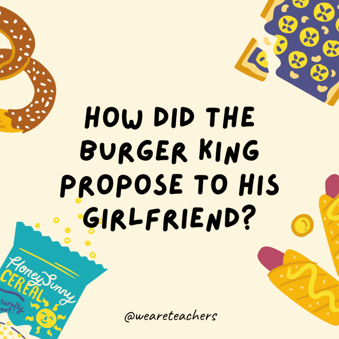 29. How did Burger King propose to his girlfriend?