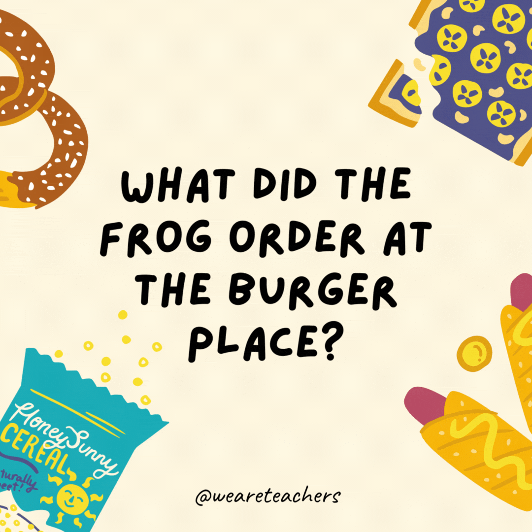 30. What did the frog order at the burger place?
