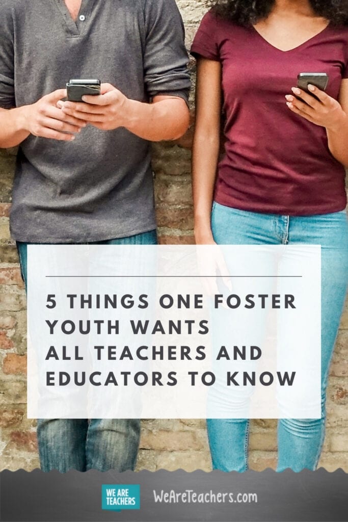 5 Things One Foster Youth Wants All Teachers and Educators To Know