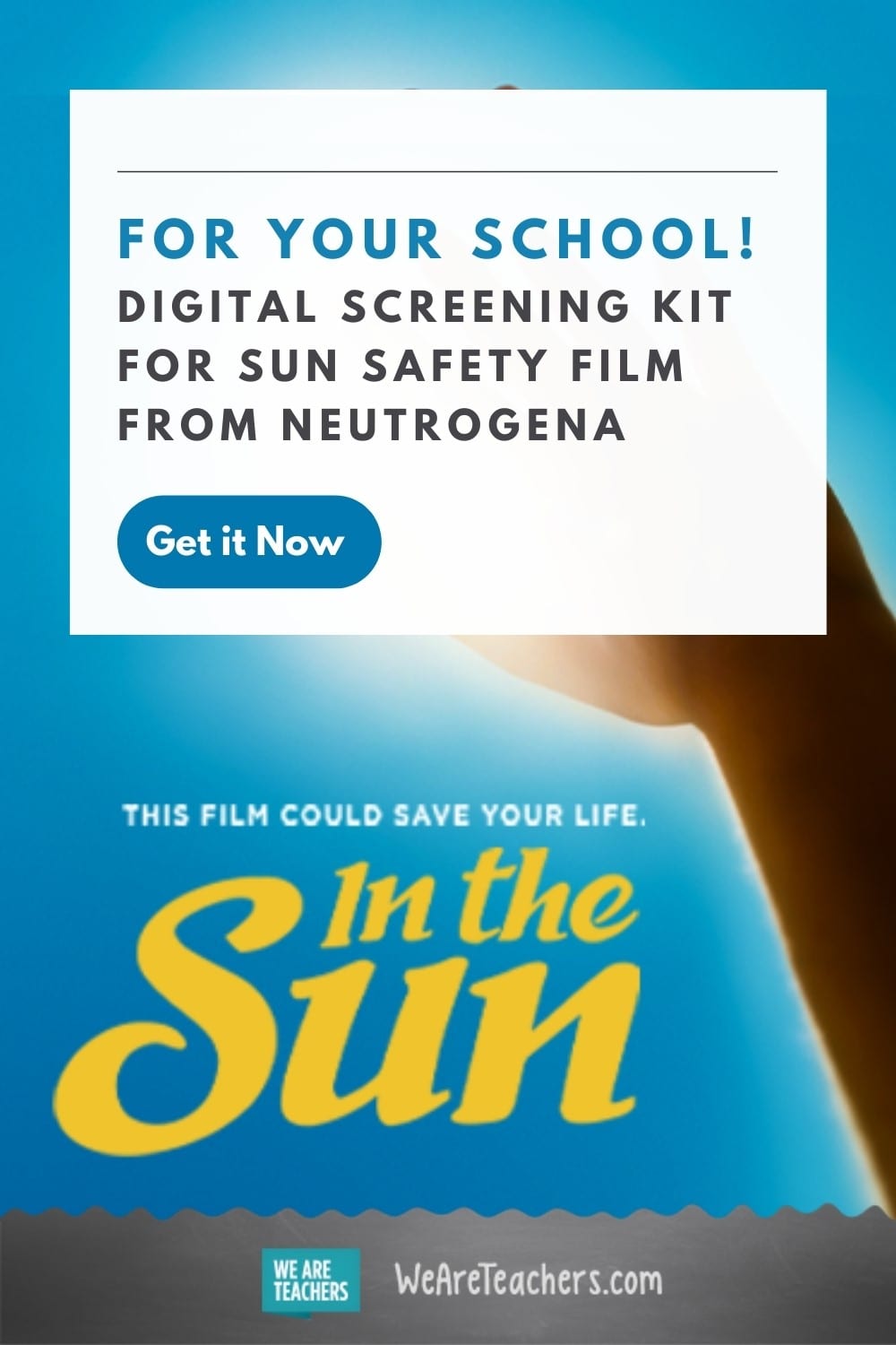 hand reaching toward sun; "In the Sun: This Film Could Save Your Life; sun safety education digital screening kit from Neutrogena