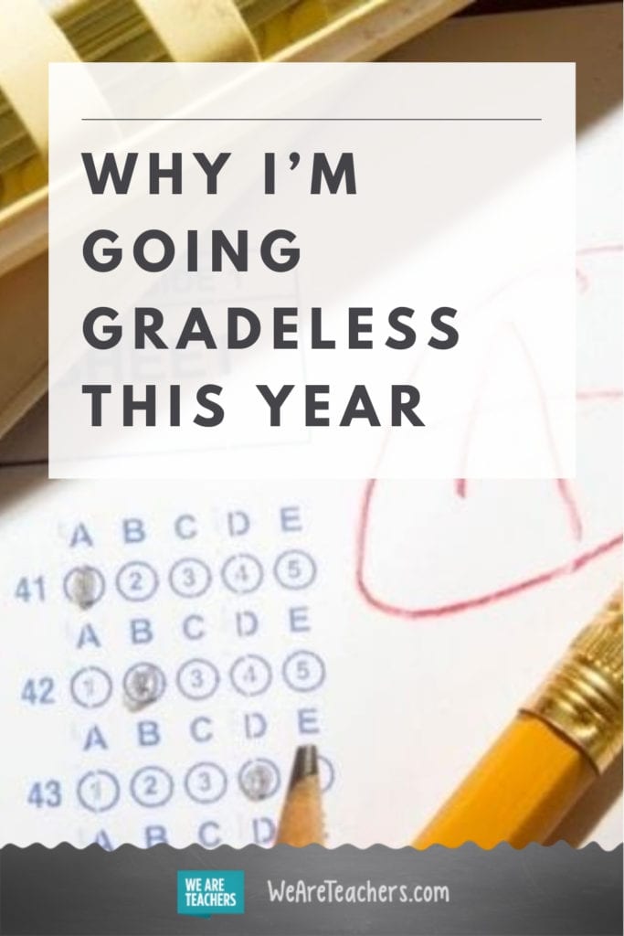 Why I'm Going Gradeless This Year - WeAreTeachers