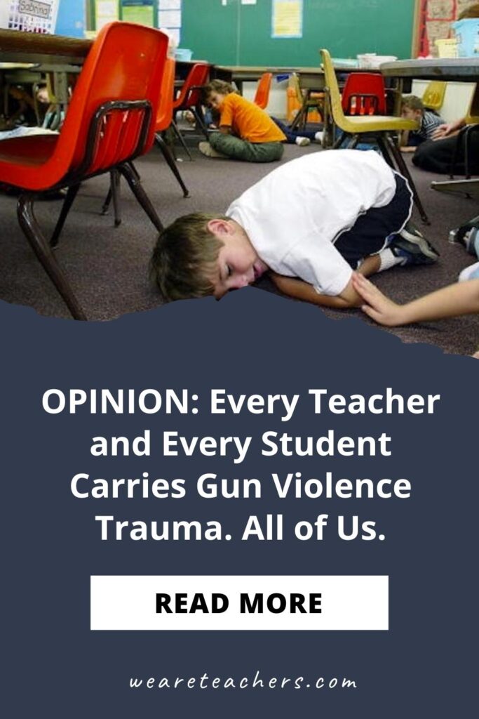 OPINION: Every Teacher and Every Student Carries Gun Violence Trauma. All of Us.